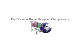 Fondato nel 1997 con lo scopo di creare un esclusivo Buyers Club, Il Discount Home Shoppers Club o DHS Club, riunisce oggi milioni di Membri in tutto.