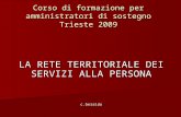 Corso di formazione per amministratori di sostegno Trieste 2009 LA RETE TERRITORIALE DEI SERVIZI ALLA PERSONA c.beraldo.