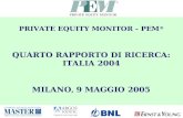 ® PRIVATE EQUITY MONITOR - PEM ® QUARTO RAPPORTO DI RICERCA: ITALIA 2004 MILANO, 9 MAGGIO 2005.