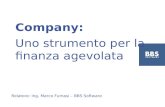 Company: Uno strumento per la finanza agevolata Relatore: Ing. Marco Fumasi – BBS Software.