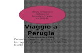 Viaggio a Perugia Conoscere una città Docente referente: prof.ssa Corti Elisa Immagini e grafica: prof.ssa Di Matteo Mirella Istituto comprensivo Collecorvino.
