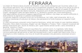 FERRARA Le origini di Ferrara sono avvolte nel mistero. Il suo nome comparve per la prima volta in un documento dellanno 753, emanato dal re longobardo.