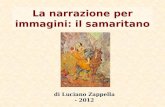 La narrazione per immagini: il samaritano di Luciano Zappella - 2012.