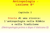 Antropologia - Lezione 8^ Capitolo I Storia di una ricerca: lantropologia nella Bibbia e nella Tradizione (lAntropologia prima e dopo il Vaticano II)