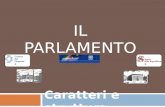 IL PARLAMENTO Caratteri e struttura. Il Parlamento: struttura bicamerale Il parlamento in seduta comune Lorganizzazione interna delle Camere Funzioni