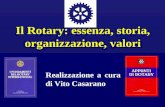 Il Rotary: essenza, storia, organizzazione, valori Realizzazione a cura di Vito Casarano.