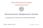Mercati Azionari, Obbligazionari e Derivati A.A. 2006/2007 - II semestre Docente: Massimo Pinna Università degli Studi di Cagliari Facoltà di Economia.