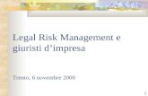 1 Legal Risk Management e giuristi dimpresa Trento, 6 novembre 2008.