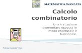 Calcolo combinatorio Una trattazione elementare esposta in modo essenziale e funzionale. Prof.ssa Anastasia Vitsas MATEMATICA AVANZATA.