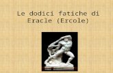 Le dodici fatiche di Eracle (Ercole). La prima fatica La prima fatica di Eracle fu catturare e uccidere il leone di Nemea, una bestia che sbranava e divorava.