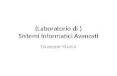 (Laboratorio di ) Sistemi Informatici Avanzati Giuseppe Manco.