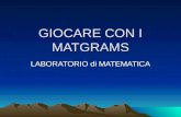 GIOCARE CON I MATGRAMS LABORATORIO di MATEMATICA.