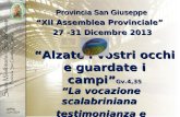 Alzate i vostri occhi e guardate i campi Gv.4,35 La vocazione scalabriniana testimonianza e profezia Provincia San Giuseppe XII Assemblea Provinciale 27.