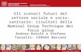Gli scenari futuri del settore sociale e socio-sanitario: risultati della Nominal Group Technique dei focus group Andrea Rotolo e Stefano Tasselli- CERGAS.