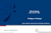 © Alenia Aermacchi2012 – All Rights Reserved Workshop AEROSTRUTTURE Taranto, 14 Maggio 2012 Fatigue Design Arturo Minuto (Airframe/Tecnologia Strutture)