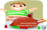 OBESITA A RISCHIO Marina BALTIERI Referente FIMP rete nutrizione.
