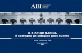 IL RISCHIO RAPINA il sostegno psicologico post evento Roma, 5 novembre 2008 Angelo Giuliani ABI.