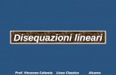 Disequazioni lineari Disequazioni lineari Prof. Vincenzo Calamia Liceo Classico Alcamo.