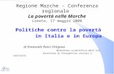 1 Regione Marche - Conferenza regionale La povertà nelle Marche Loreto, 17 maggio 2008 Politiche contro la povertà in Italia e in Europa di Emanuele Ranci.