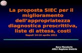 La proposta SIEC per il miglioramento dellappropriatezza diagnostica prescrittiva, liste di attesa, costi Napoli 14-16 aprile 2011 Sara Mandorla ASL1.