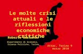 Le molte crisi attuali e le riflessioni economiche critiche Roberto Burlando Dipartimento di Economia, Scienze Politiche, Torino Attac, Torino 9 marzo.