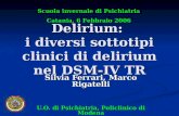 Delirium: i diversi sottotipi clinici di delirium nel DSM-IV TR Silvia Ferrari, Marco Rigatelli U.O. di Psichiatria, Policlinico di Modena Università degli.