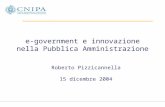 E-government e innovazione nella Pubblica Amministrazione Roberto Pizzicannella 15 dicembre 2004.