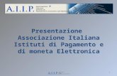 Presentazione Associazione Italiana Istituti di Pagamento e di moneta Elettronica 1.