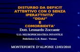 DISTURBO DA DEFICIT ATTENTIVO CON O SENZA IPERATTIVITA DDAI E COMORBIDITA MONTEFORTE DALPONE 12/03/2010 Dott. Leonardo Zoccante U.O. NEUROPSICHIATRIA INFANTILE.