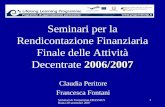 Seminari di Formazione ERASMUS Roma 20 settembre 2007 1 2006/2007 Seminari per la Rendicontazione Finanziaria Finale delle Attività Decentrate 2006/2007.