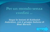 Segui le lezioni di Kabbalah Autentica, con il gruppo Italiano di Bnei Baruch Vieni e Vedi.