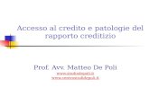 Accesso al credito e patologie del rapporto creditizio Prof. Avv. Matteo De Poli