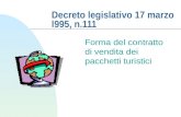 Decreto legislativo 17 marzo l995, n.111 Forma del contratto di vendita dei pacchetti turistici.