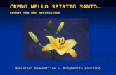 CREDO NELLO SPIRITO SANTO… SPUNTI PER UNA RIFLESSIONE Monastero Benedettine S. Margherita Fabriano.