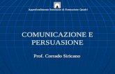 COMUNICAZIONE E PERSUASIONE Prof. Corrado Siricano Approfondimento Seminario di Formazione Quadri.