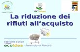 La riduzione dei rifiuti allacquisto Stefania Sacco - Provincia di Ferrara.