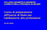 Corso di preparazione all'Esame di Stato per l'abilitazione alla professione 25-06-2009 COLLEGIO GEOMETRI E GEOMETRI LAUREATI DELLA PROVINCIA DI MILANO.