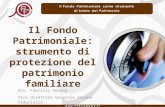 Il Fondo Patrimoniale: strumento di protezione del patrimonio familiare Avv. Fabrizio Vedana Vice direttore Generale Unione Fiduciaria.