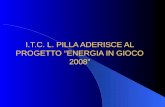 I.T.C. L. PILLA ADERISCE AL PROGETTO ENERGIA IN GIOCO 2008.