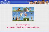 Far Famiglia : progetto di educazione familiare. 1 / 25.