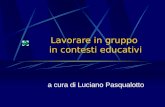 Lavorare in gruppo in contesti educativi a cura di Luciano Pasqualotto
