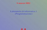 6 marzo 2002 Laboratorio di informatica 1 (Programmazione)