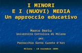 I MINORI E I (NUOVI) MEDIA Un approccio educativo Marco Deriu Università Cattolica di Milano per Parrocchia Santo Curato dArs Milano - 10 novembre 2009.