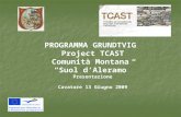 PROGRAMMA GRUNDTVIG Project TCAST Comunità Montana Suol dAleramo Presentazione Cavatore 13 Giugno 2009.