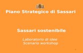 1 Piano Strategico di Sassari Sassari sostenibile Laboratorio di idee Scenario workshop.
