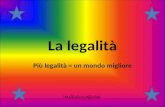 La legalità Più legalità = un mondo migliore Maria Elena Pigini 3B.
