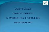 10/03/20141. SIMBOLISMO dell ULIVO e dellOLIO… I Paesi che si affacciano sul Mediterraneo sono terre di ulivi. Lulivo è un albero di austera e rara bellezza: