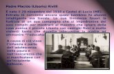 Padre Placido (Liborio) Rivilli È nato il 29 novembre del 1918 a Castel di Lucio (ME). Entrato in convento ancora quasi bambino fu alunno intelligente.
