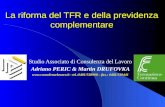 La riforma del TFR e della previdenza complementare Studio Associato di Consulenza del Lavoro Adriano PERIC & Martin DRUFOVKA  -