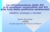 La ottimizzazione delle RD e la gestione sostenibile del RU alla luce delle politiche ambientali obiettivi, strategie e risultati Enzo Favoino Scuola Agraria.